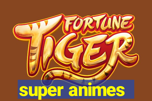 super animes